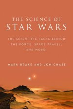 The Science Of Star Wars The Scientific Facts Behind The Force Space Travel And More
