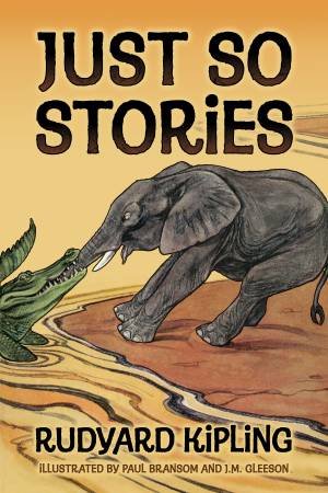Just So Stories by Rudyard Kipling & Paul Bransom & J.M. Gleeson
