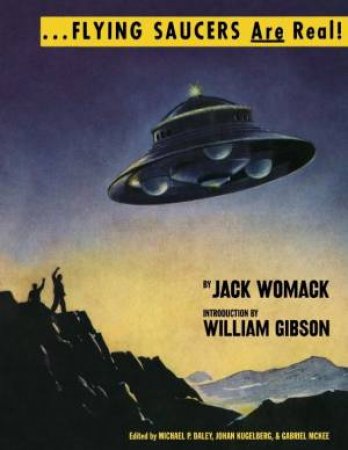 Flying Saucers Are Real! by Jack Womack