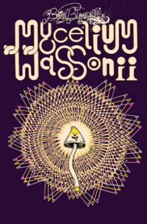 Brian Blomerth's Mycelium Wassonii by Brian Blomerth