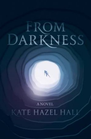 From Darkness by Kate Hazel Hall