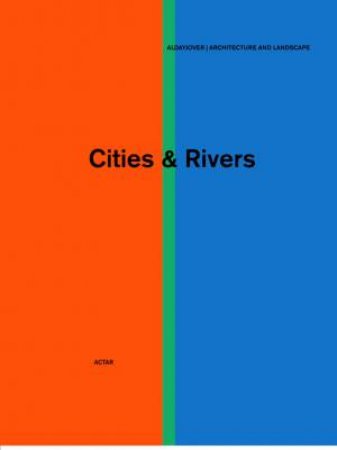 Cities & Rivers by Inaki Alday & Margarita Jover