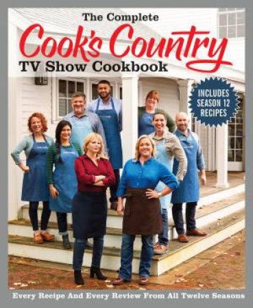 The Complete Cook's Country TV Show Cookbook 12th Anniversary Edition by America's Test Kitchen