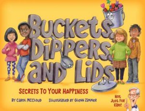 Buckets, Dippers, And Lids by Carol McCloud & Glenn Zimmer