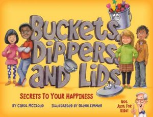 Buckets, Dippers, And Lids by Carol McCloud & Glenn Zimmer