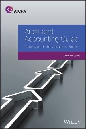 Audit And Accounting Guide: Property And Liability Insurance Entities 2018 by Aicpa
