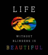 Life Without Blinders Is Beautiful