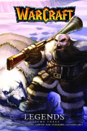 Warcraft: Legends Vol. 3 by Christie Golden & Dan Jolley & Richard Knaak & Troy Lewter & Carlos Olivares & Fernando Furukawa & Jae-Hwan Kim & Quing Ping Mui