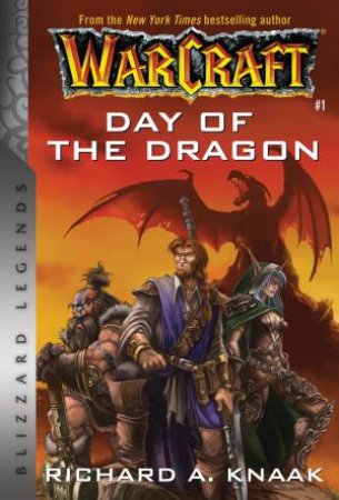 Warcraft: Day Of The Dragon by Richard A. Knaak