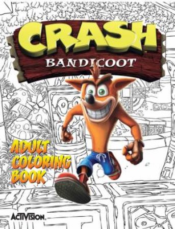 Crash Bandicoot: Adult Coloring Book by Various