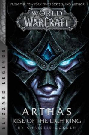 World Of Warcraft: Arthas: Rise Of The Lich King by Christie Golden