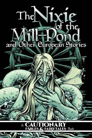 The Nixie Of The Mill-Pond And Other European Stories by Kel McDonald & Kate Ashwin & Kory Bing & Mary Cagle & K C Green & Joe Pimenta & Katie Shanahan & Shaggy Shanahan & Lin Visel & Carla Speed McNeil