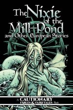 The Nixie Of The MillPond And Other European Stories