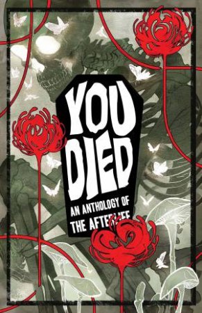 You Died by Kel McDonald & Andrea Purcell & Holly Adkins & Ahueonao & Jordan Alsaqa & Shae Beagle & Luyi Bennett & Sally Cantirino & SE Case & Angela Cole