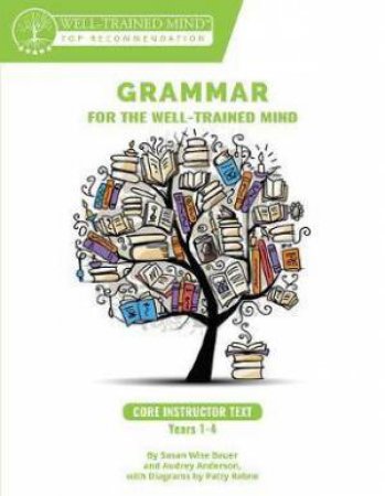 Grammar For The Well-Trained Mind by Bauer