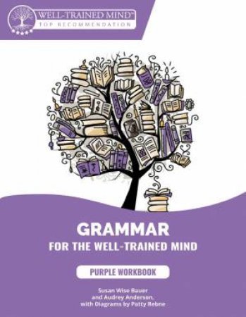 Grammar For The Well-Trained Mind by Susan Wise Bauer