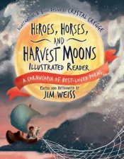 Heroes Horses and Harvest Moons Illustrated Reader  a Cornucopia of Bestloved Poems