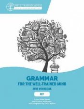 Grammar For The WellTrained Mind Key To Blue Workbook