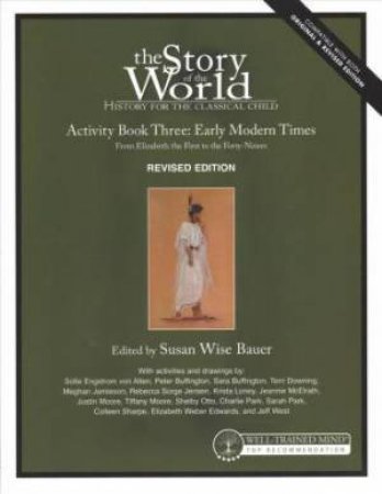 The Story Of The World: History For The Classical Child, Activity Book 3 by Susan Wise Bauer