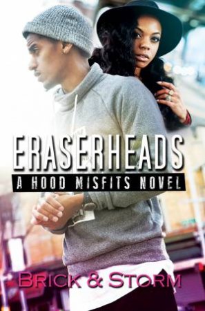 Eraserheads: A Hood Misfits Novel by Brick