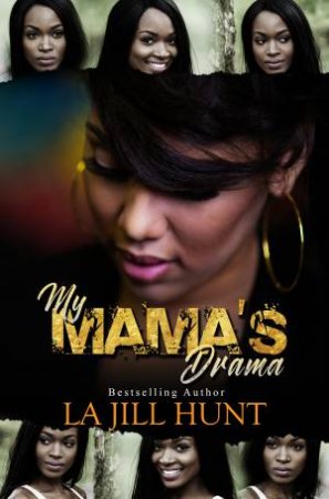 My Mama's Drama by La Jill Hunt