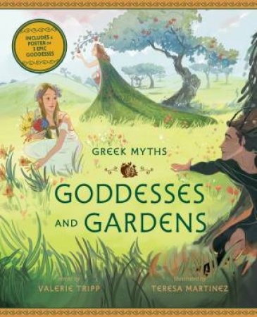 Goddesses And Gardens by Valerie Tripp & Teresa Martinez