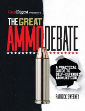 The Great Ammo Debate A Practical Guide To SelfDefense Ammunition