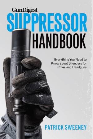 Gun Digest Suppressor Handbook by PATRICK SWEENEY