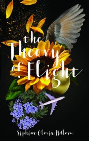 The Theory Of Flight by Siphiwe Gloria Ndlovu
