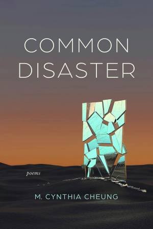 Common Disaster by M. Cynthia Cheung