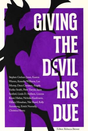 Giving The Devil His Due by Stephen Graham Jones & Nisi Shawl & Kenesha Williams & Rebecca Brewer & Linda D Addison & Kelly Armstrong