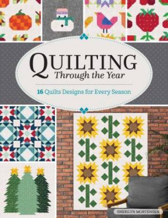 Quilting Through the Year by Sherilyn Mortensen