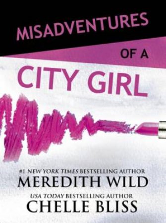 Misadventures Of A City Girl by Meredith Wild & Chelle Bliss