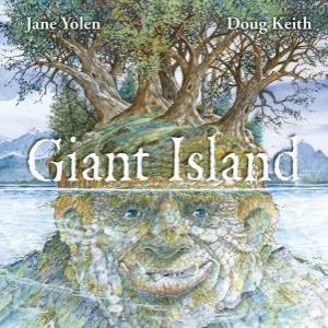 Giant Island by Jane Yolen & Doug Keith