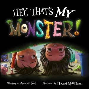 Hey, That's MY Monster! by Amanda Noll
