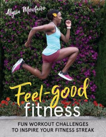 Feel-Good Fitness by Alysia Montano