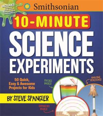 Smithsonian 10-Minute Science Experiments by Steve Spangler