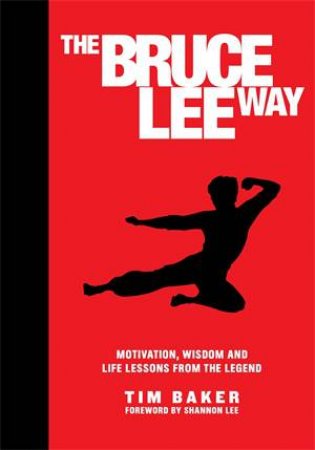 The Bruce Lee Way by Tim Baker