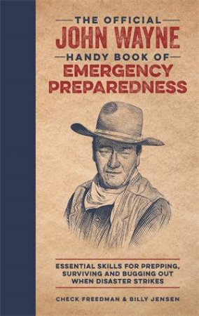 The Official John Wayne Handy Book of Emergency Preparedness by Billy Jensen & Richard Phipps & Check Freedman