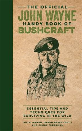The Official John Wayne Handy Book Of Bushcraft by Billy Jensen & Richard Phipps & Moron Eel & Check Freedman