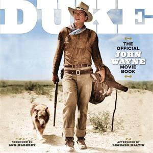 DUKE: The Official John Wayne Movie Book by Editors of the Official John Wayne Magazine