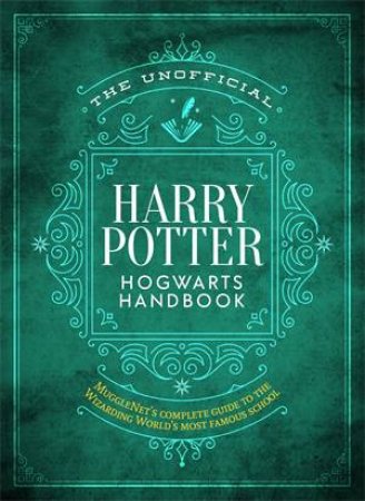 The Unofficial Harry Potter Hogwarts Handbook by Various