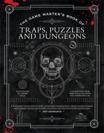The Game Master's Book Of Traps, Puzzles And Dungeons by Jeff Ashworth & Kyle Hilton