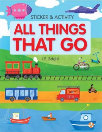 All Things That Go Activities and Stickers by J.E. Bright & Clever Publishing