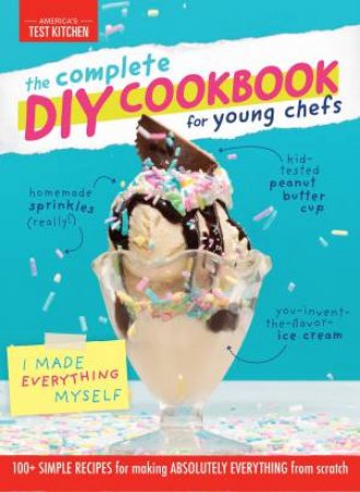 The Complete DIY Cookbook For Young Chefs by Various