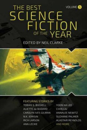 The Best Science Fiction Of The Year by Neil Clarke
