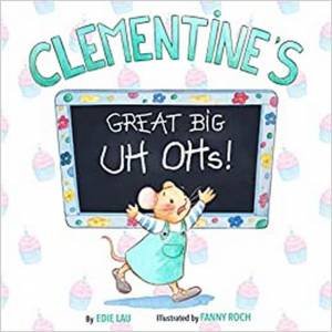 Clementine's Great Big UH OHs by Edie Lau