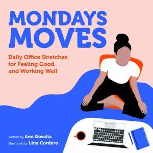 Mondays Moves by Ami Gosalia & Lina Cordero