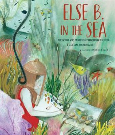 Else B. in the Sea by Jeanne Walker Harvey & Melodie Stacey