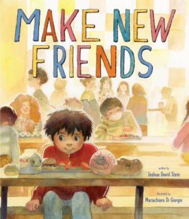 Make New Friends by Joshua David Stein & Mariachiara Di Giorgio